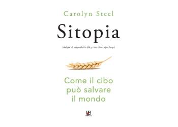 Libro: Sitopia. Come il cibo puograve; salvare il mondo  Immaginare il futuro attraverso il cibo